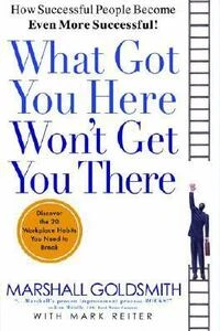 Cover of What Got You Here Won't Get You There