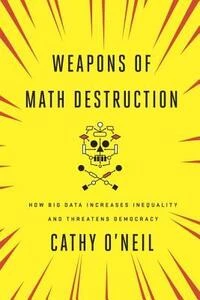 Cover of Weapons of Math Destruction